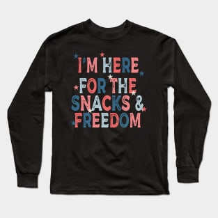 I'm Here For The Snacks and Freedom Long Sleeve T-Shirt